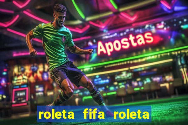 roleta fifa roleta times fifa